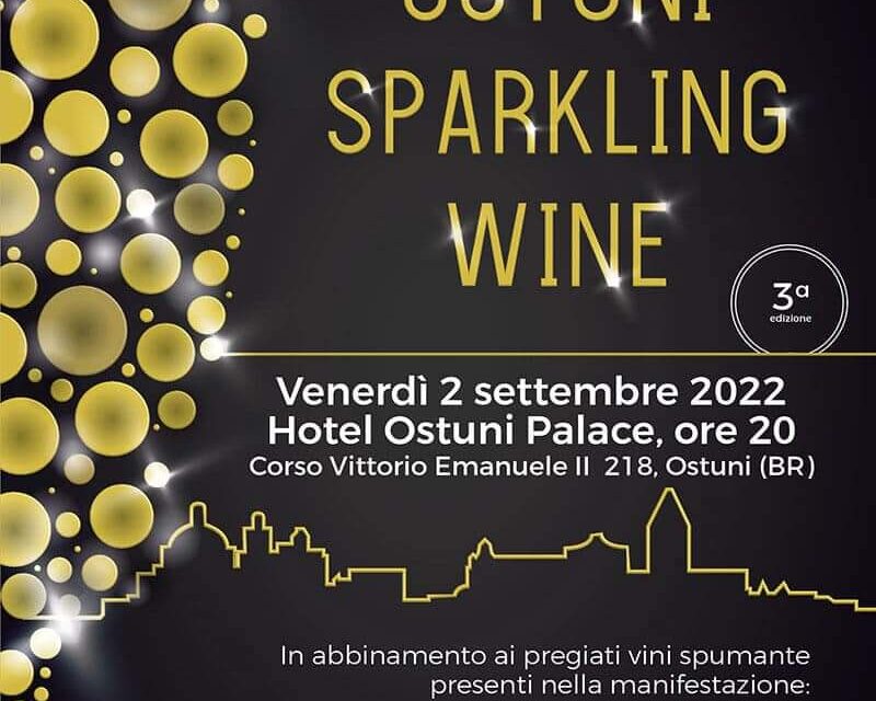 Venerdì 2 settembre la terza edizione ”Ostuni Sparkling Wine”, un appassionante viaggio tra le eccellenze gastronomiche