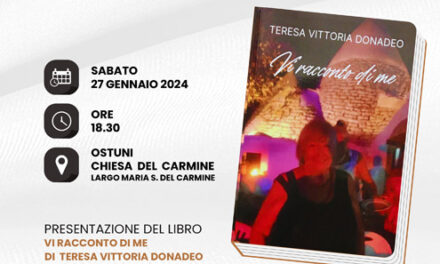 Incontro con l’autore ad Ostuni, il 27 gennaio presentazione del libro “Vi racconto di me” di Teresa Vittoria Donadeo