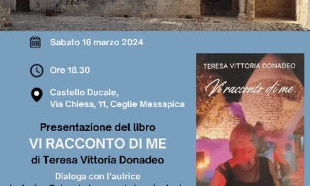 A Ceglie Messapica la presentazione del libro “Vi racconto di me” di Teresa Vittoria Donadeo